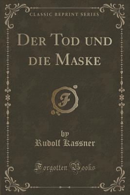 Der Tod und die Maske (Classic Reprint)