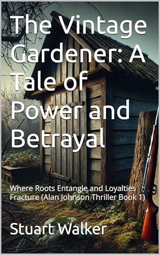 The Vintage Gardener: A Tale of Power and Betrayal: Where Roots Entangle and Loyalties Fracture