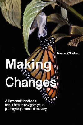 Making Changes: A Personal Handbook about How to Navigate Your Journey of Personal Discovery