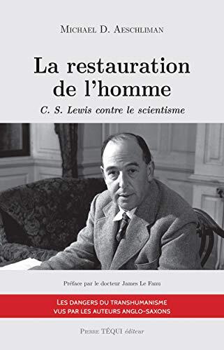 La restauration de l'homme: C. S. Lewis contre le scientisme