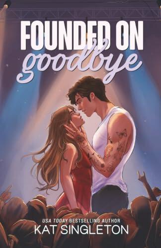 Founded on Goodbye: An Angsty New Adult Romance