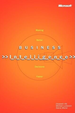 Business Intelligence: Making Better Decisions Faster