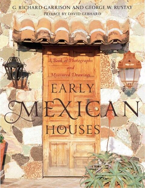 Early Mexican Houses (A Book of Photographs and Measured Drawings)