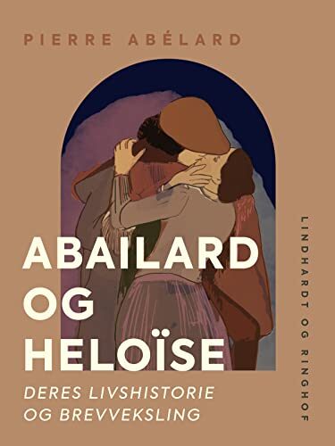 Abailard og Heloïse. Deres livshistorie og brevveksling