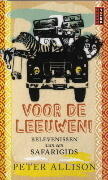 Voor de leeuwen!: belevenissen van een safarigids