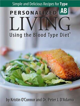 Personalized Living Using the Blood Type Diet® Simple and Delicious Recipes for Type AB