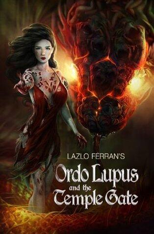 Ordo Lupus and the Temple Gate - Second Edition: An Ex Secret Agent Paranormal Investigator Thriller
