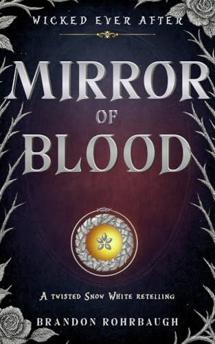 Mirror of Blood: A Twisted Snow White Retelling