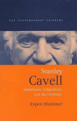 Stanley Cavell: Skepticism, Subjectivity, and the Ordinary