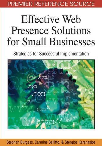 Effective Web Presence Solutions for Small Businesses: Strategies for Successful Implementation (Advanced Topics in Global Information Management)