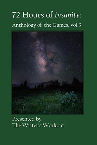 72 Hours of Insanity: Anthology of the Games (Volume 3)