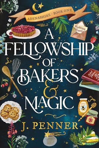 A Fellowship of Bakers & Magic: A Charming Cosy Fantasy Bake-Off