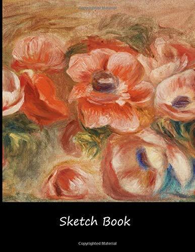 Sketch Book: Renoir Artist Sketching Creative Drawing Art School Class 8.5 x 11 with 110 Blank Pages: Anemones