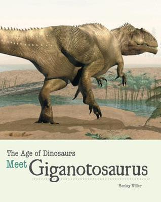 Meet Giganotosaurus