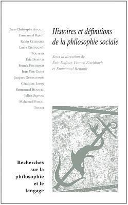 Histoires Et Definitions de la Philosophie Sociale (Recherches Sur La Philosophie Et Le Langage)