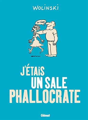 J'etais un sale phallocrate