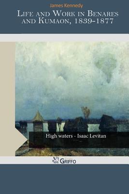 Life and Work in Benares and Kumaon, 1839-1877