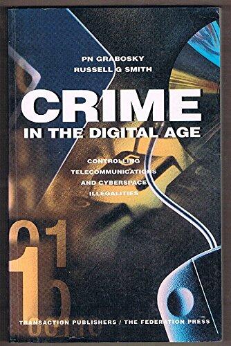 Crime in the Digital Age: Controlling Telecommunications and Cyberspace Illegalities