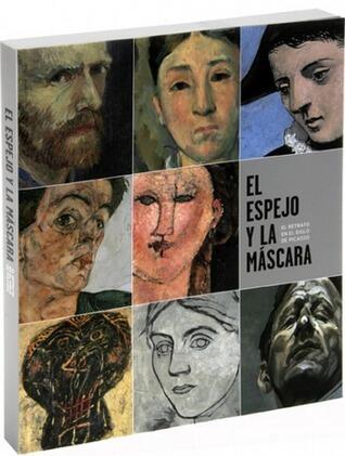 El espejo y la máscara. El retrato en el siglo de Picasso
