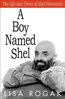 A Boy Named Shel: The Life and Times of Shel Silverstein