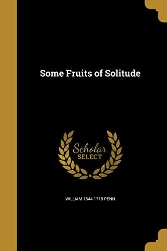Some Fruits of Solitude