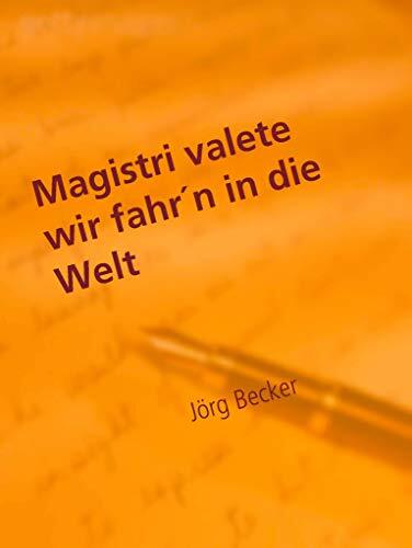 Magistri valete wir fahr´n in die Welt: Erzählte Schulzeit