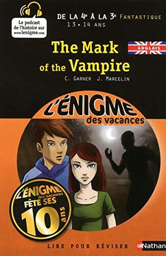 L'ENIGME DES VACANCES DE LA 4E A LA 3E THE MARK OF THE VAMPIRE -ANGLAIS-