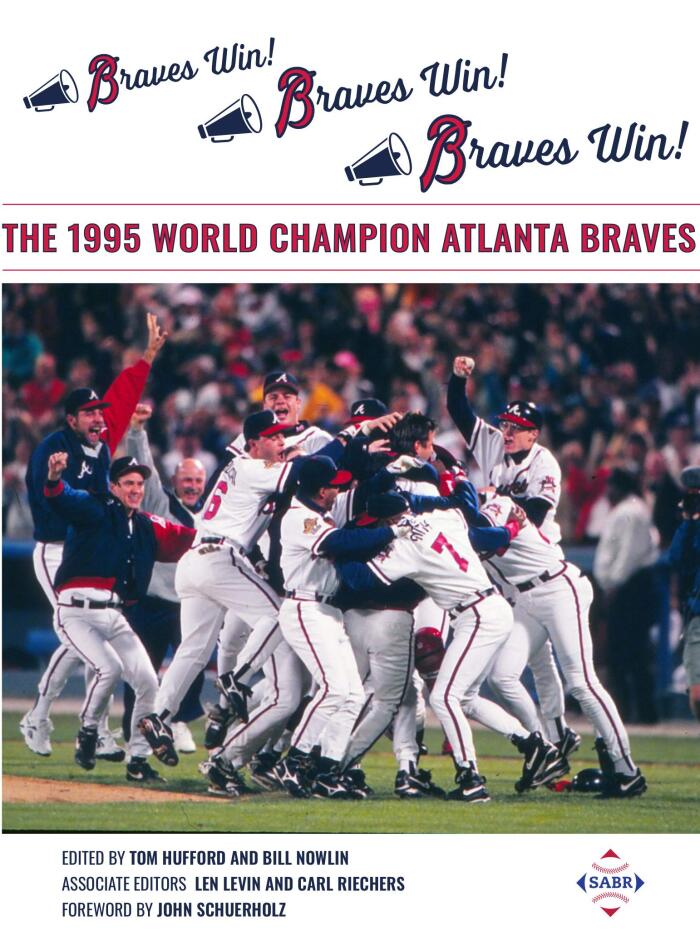 Braves Win! Braves Win! Braves Win!: The 1995 World Champion Atlanta Braves