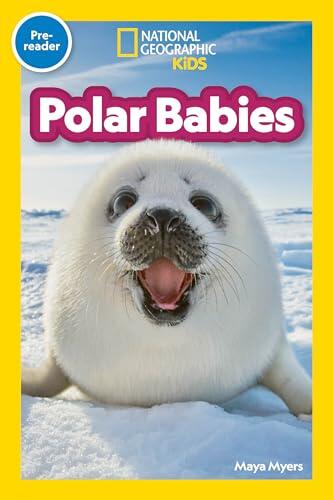 Polar Babies (National Geographic Kids Explore! Readers, Pre-Reader)