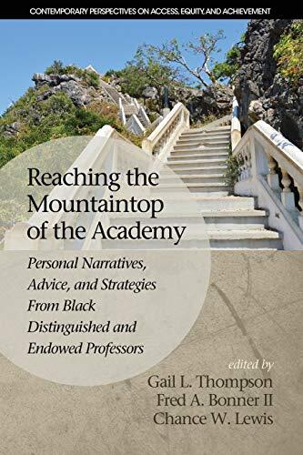 Reaching the Mountaintop of the Academy: Personal Narratives, Advice and Strategies From Black Distinguished and Endowed Professors