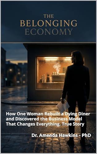THE BELONGING ECONOMY: How One Woman Rebuilt a Dying Diner and Discovered the Business Model That Changes Everything. True Story