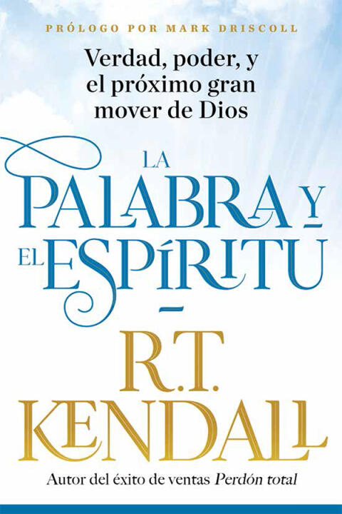 La Palabra Y El Espíritu: Verdad, Poder, Y El Próximo Gran Mover De Dios