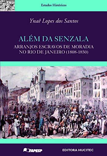 Além da Senzala: Arranjos Escravos de Moradia no Rio de Janeiro (1808-1850)