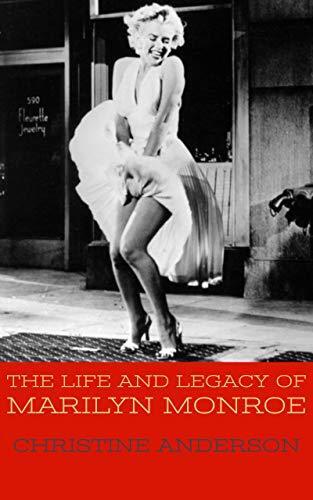 The Life and Legacy of Marilyn Monroe