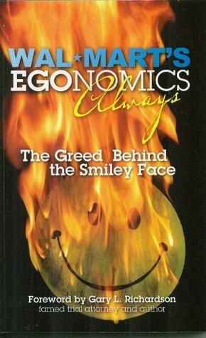 Wal-Mart's EGOnomics, Always -- The Greed Behind the Smiley Face