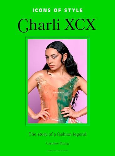 Icons of Style: Charli XCX: The story of a fashion legend