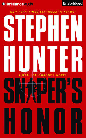 Sniper's Honor: A Bob Lee Swagger Novel