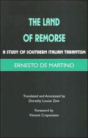 The Land of Remorse: A Study of Southern Italian Tarantism