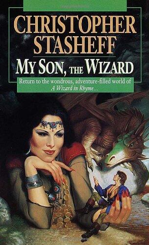 My Son, the Wizard (Book V of A Wizard in Rhyme)