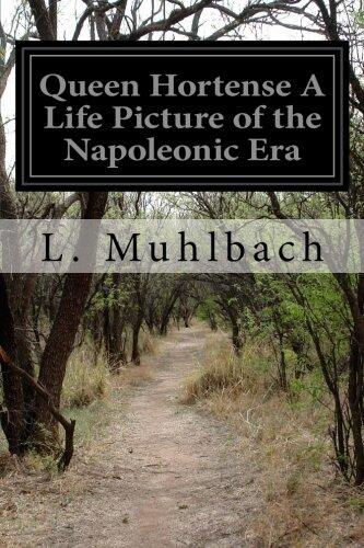 Queen Hortense A Life Picture of the Napoleonic Era