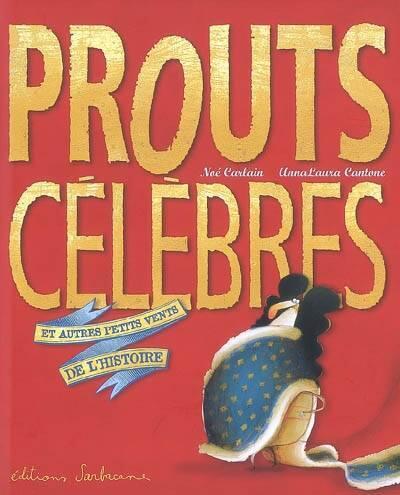 Prouts Célèbres: Et Autres Petits Vents De L'histoire