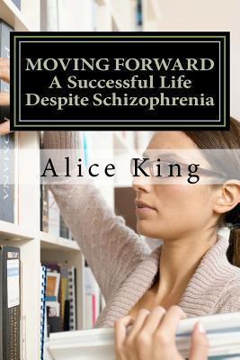 Moving Forward: A Successful Life Despite Schizophrenia