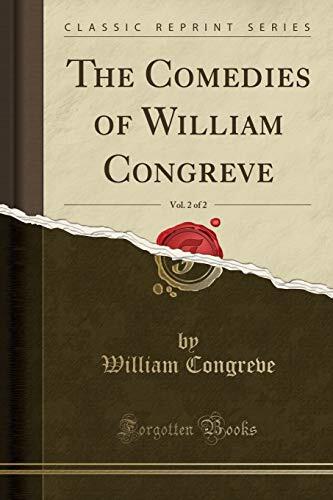 The Comedies of William Congreve, Vol. 2 of 2