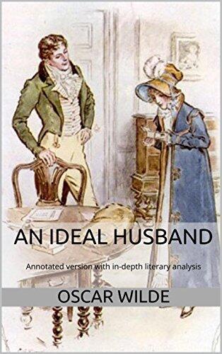 An Ideal Husband: Annotated version of An Ideal Husband with in-depth literary analysis
