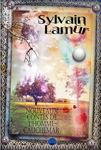 Nouveaux contes de l'homme-cauchemar - Tome II: Recueil de nouvelles fantastiques (Les contes de l'homme-cauchemar t. 2)