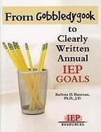 From Gobbledygook to Clearly Written Annual IEP Goals (07) by Bateman, Barbara [Perfect Paperback (2006)]