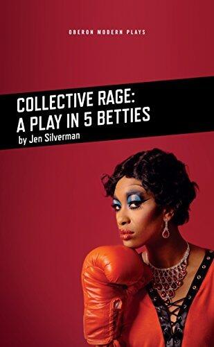Collective Rage: A Play in 5 Betties