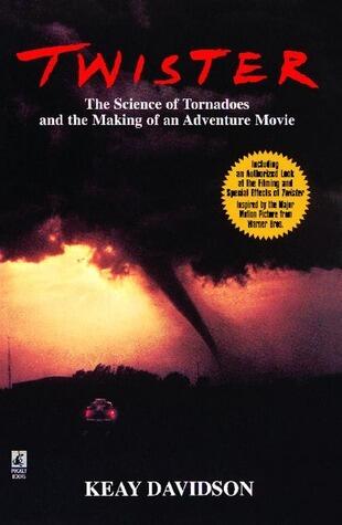 Twister: The Science of Tornadoes and the Making of an adventure Movie