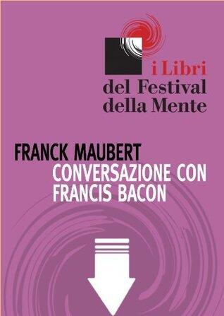 Conversazione con Francis Bacon