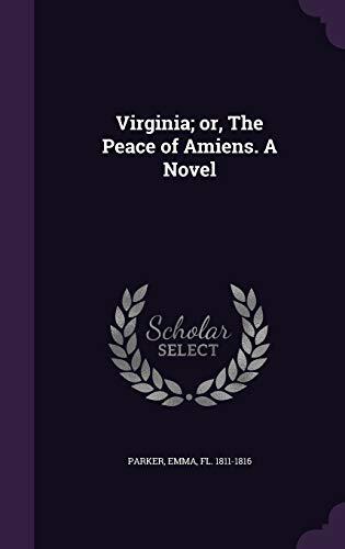 Virginia; or, The Peace of Amiens. A Novel